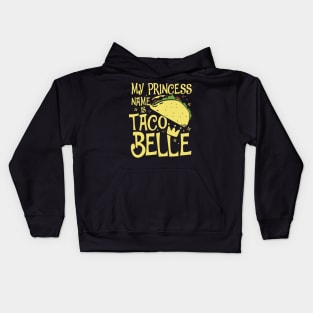 My Princess Name is Taco Belle - - Taco Lovers Kids Hoodie